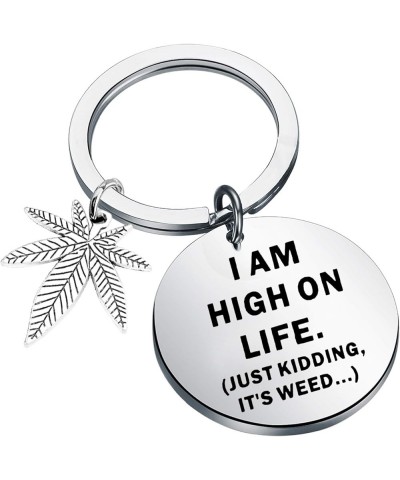 Marijuana Weed Gift Marijuana Leaf Keychain 420 Gift I am High On Life Just Kidding It's Weed Marijuana Pot Leaf Gift Weed Ks...